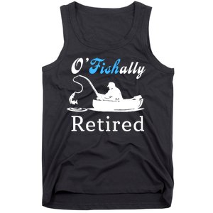 O'Fishally Retired Funny Fisherman Retirement Tank Top