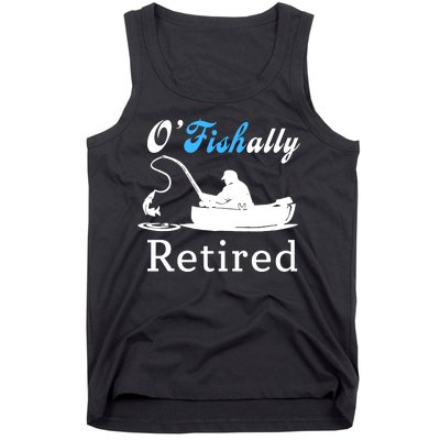 O'Fishally Retired Funny Fisherman Retirement Tank Top