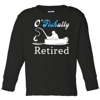 O'Fishally Retired Funny Fisherman Retirement Toddler Long Sleeve Shirt