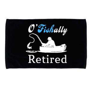 O'Fishally Retired Funny Fisherman Retirement Microfiber Hand Towel