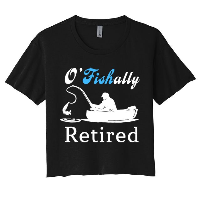 O'Fishally Retired Funny Fisherman Retirement Crop Top