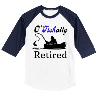 O'Fishally Retired Funny Fisherman Retirement Baseball Sleeve Shirt