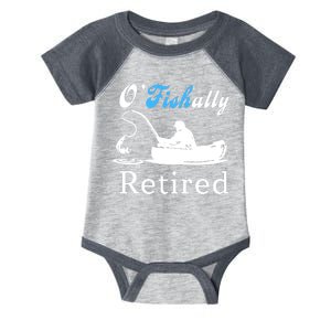 O'Fishally Retired Funny Fisherman Retirement Infant Baby Jersey Bodysuit