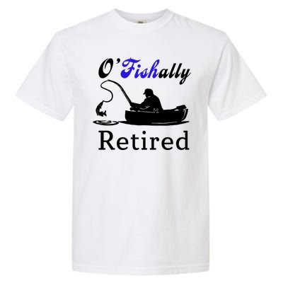 O'Fishally Retired Funny Fisherman Retirement Garment-Dyed Heavyweight T-Shirt