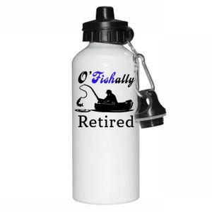 O'Fishally Retired Funny Fisherman Retirement Aluminum Water Bottle