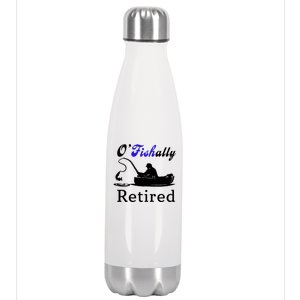 O'Fishally Retired Funny Fisherman Retirement Stainless Steel Insulated Water Bottle