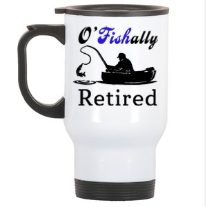 O'Fishally Retired Funny Fisherman Retirement Stainless Steel Travel Mug