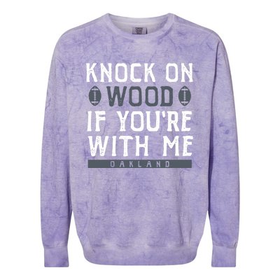 Oakland Football Knock On Wood If You’re With Me Colorblast Crewneck Sweatshirt