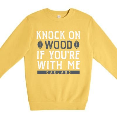 Oakland Football Knock On Wood If You’re With Me Premium Crewneck Sweatshirt