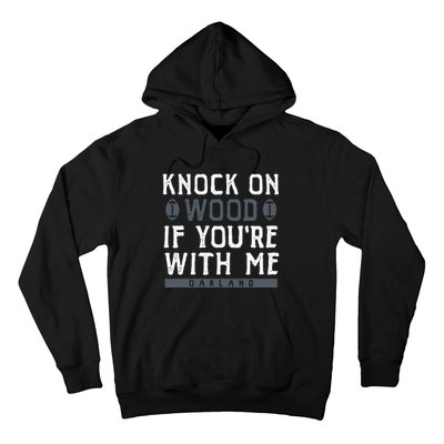 Oakland Football Knock On Wood If You’re With Me Hoodie