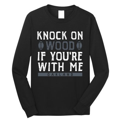 Oakland Football Knock On Wood If You’re With Me Long Sleeve Shirt