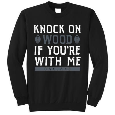 Oakland Football Knock On Wood If You’re With Me Sweatshirt