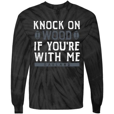 Oakland Football Knock On Wood If You’re With Me Tie-Dye Long Sleeve Shirt