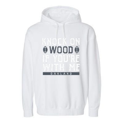 Oakland Football Knock On Wood If You’re With Me Garment-Dyed Fleece Hoodie