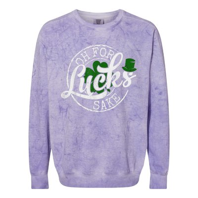 Oh For Lucks Sake Funny Saint Paddy's Day St Patrick's Day Colorblast Crewneck Sweatshirt