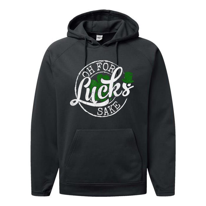 Oh For Lucks Sake Funny Saint Paddy's Day St Patrick's Day Performance Fleece Hoodie