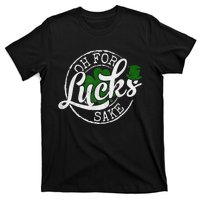 Oh For Lucks Sake Funny Saint Paddy's Day St Patrick's Day T-Shirt