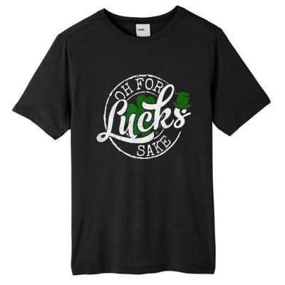 Oh For Lucks Sake Funny Saint Paddy's Day St Patrick's Day Tall Fusion ChromaSoft Performance T-Shirt