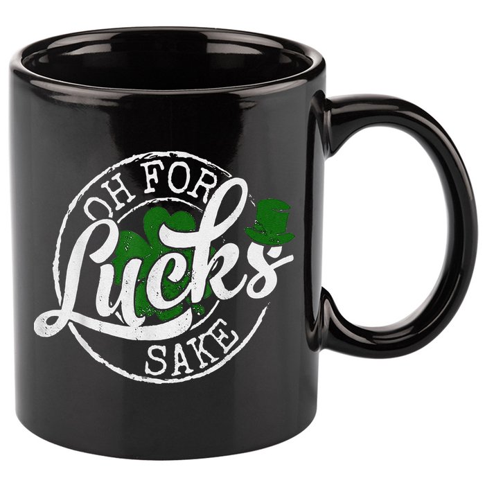 Oh For Lucks Sake Funny Saint Paddy's Day St Patrick's Day 11oz C Handle Ceramic Mug