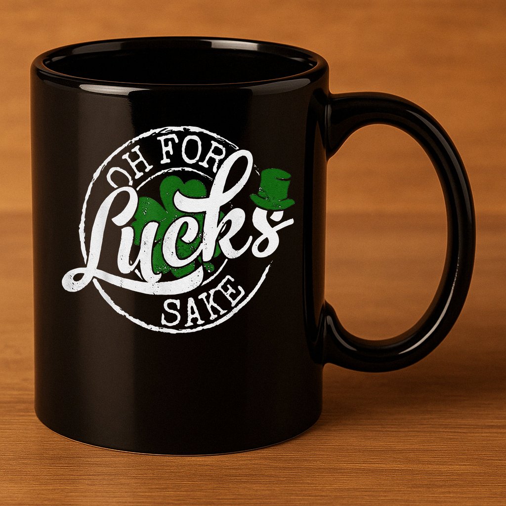 Oh For Lucks Sake Funny Saint Paddy's Day St Patrick's Day 11oz C Handle Ceramic Mug
