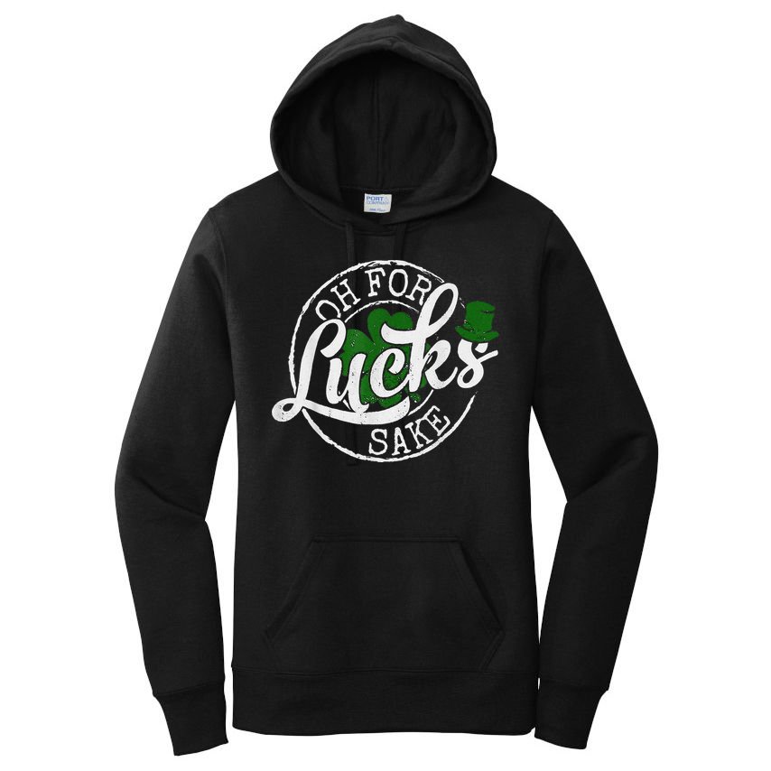 Oh For Lucks Sake Funny Saint Paddy's Day St Patrick's Day Women's Pullover Hoodie
