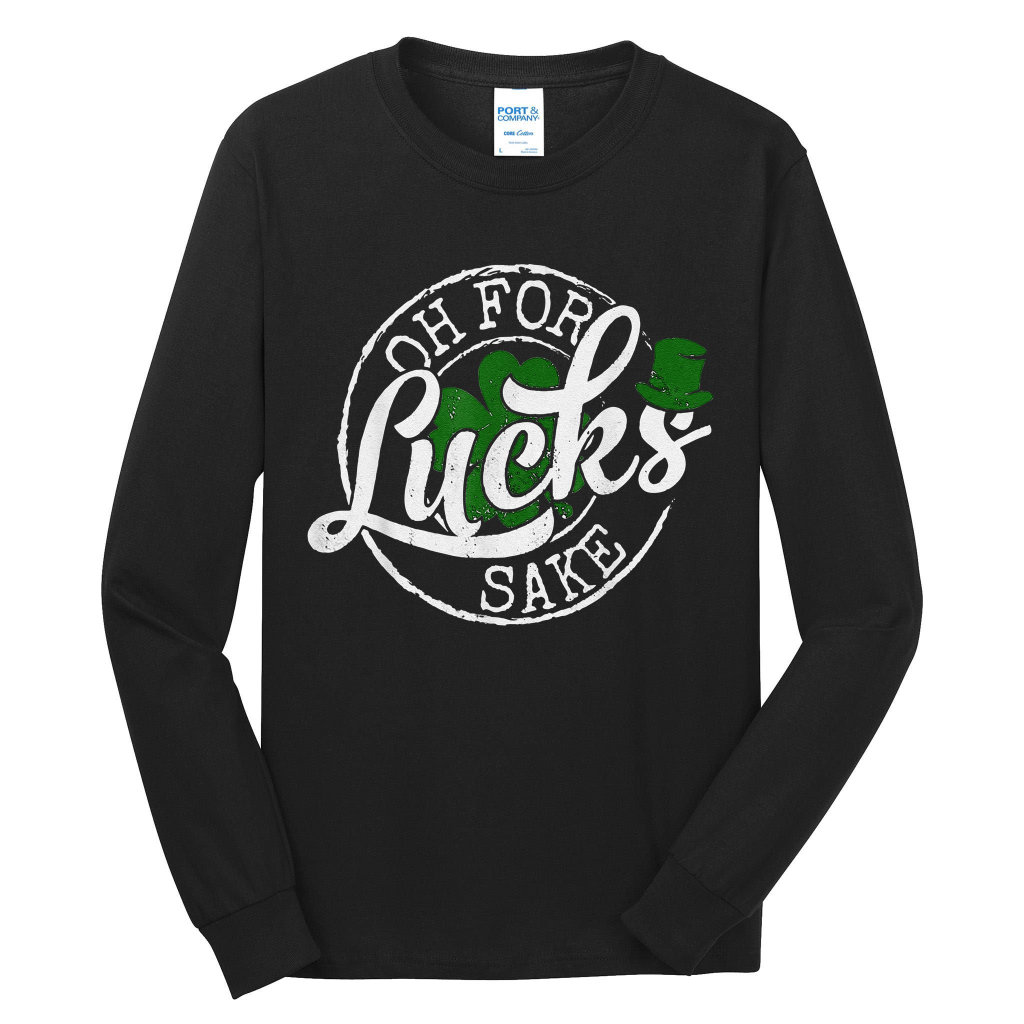 Oh For Lucks Sake Funny Saint Paddy's Day St Patrick's Day Tall Long Sleeve T-Shirt