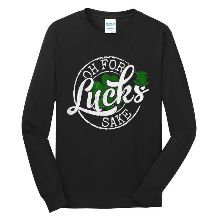 Oh For Lucks Sake Funny Saint Paddy's Day St Patrick's Day Tall Long Sleeve T-Shirt