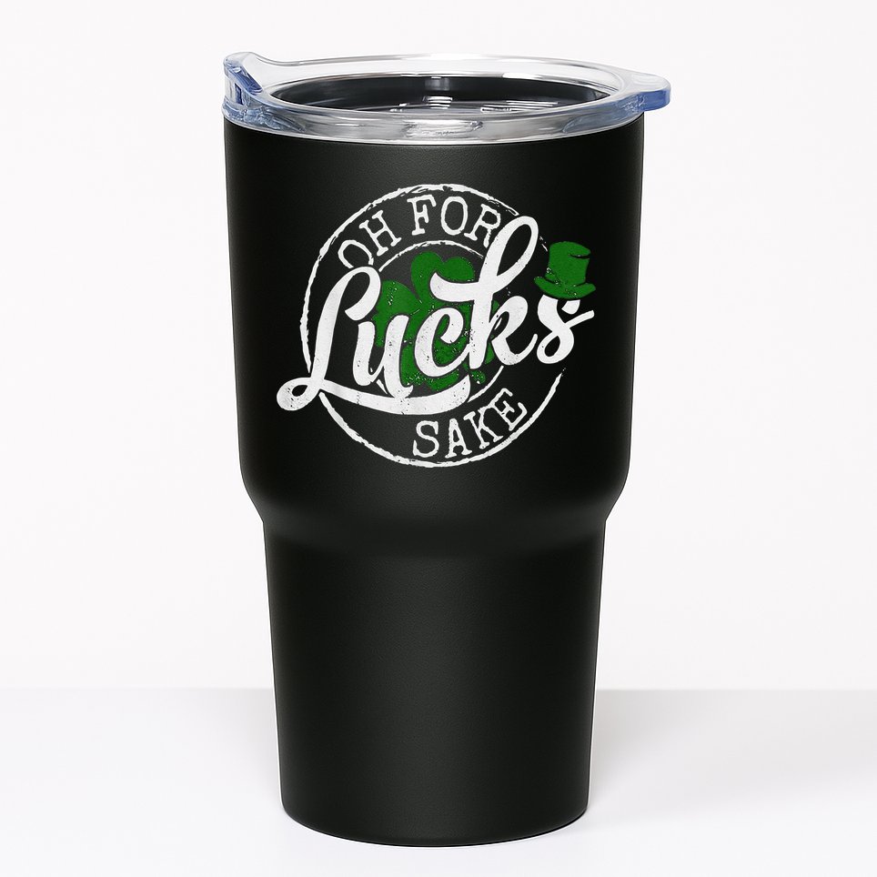 Oh For Lucks Sake Funny Saint Paddy's Day St Patrick's Day Tumbler