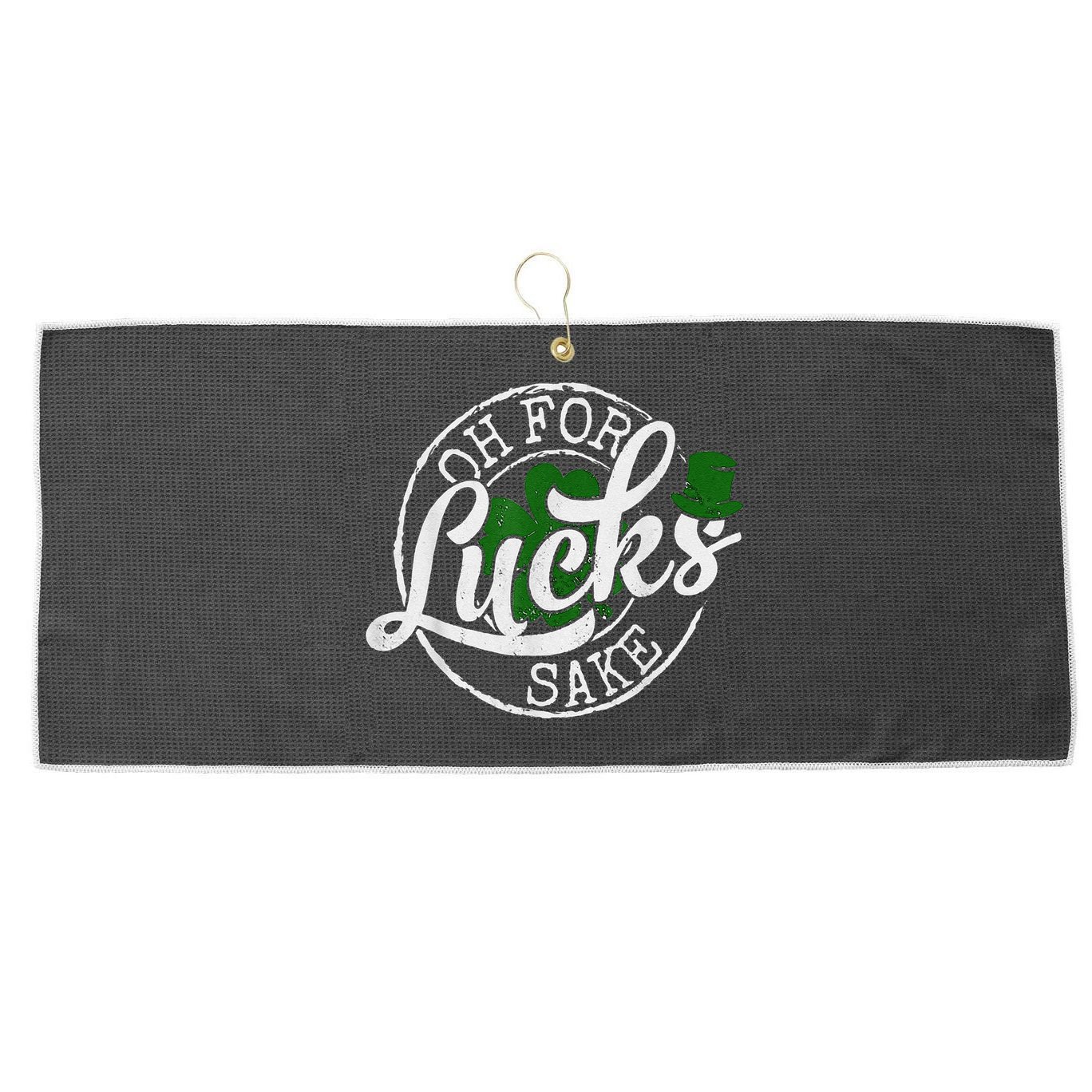Oh For Lucks Sake Funny Saint Paddy's Day St Patrick's Day Large Microfiber Waffle Golf Towel