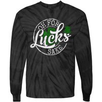 Oh For Lucks Sake Funny Saint Paddy's Day St Patrick's Day Tie-Dye Long Sleeve Shirt