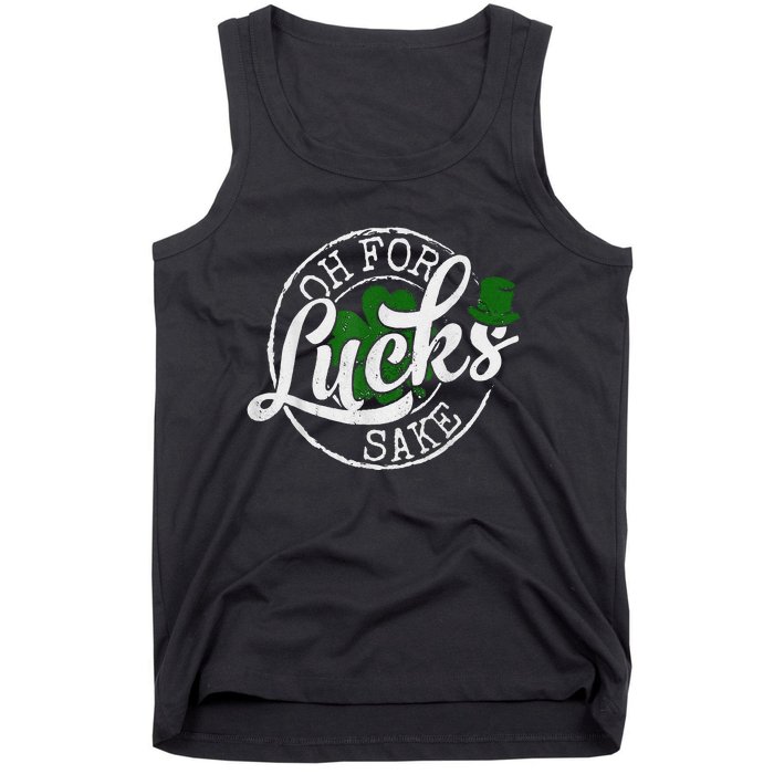 Oh For Lucks Sake Funny Saint Paddy's Day St Patrick's Day Tank Top