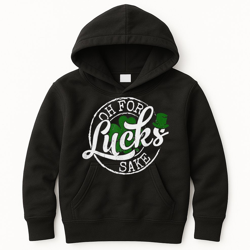 Oh For Lucks Sake Funny Saint Paddy's Day St Patrick's Day Kids Hoodie