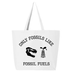 Only Fossils Like Fossil Fuels Climate Change Funny Gift 25L Jumbo Tote