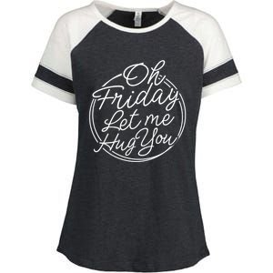 Oh Friday Let Me Hug You! Funny Quote Good Weekend Gift Enza Ladies Jersey Colorblock Tee