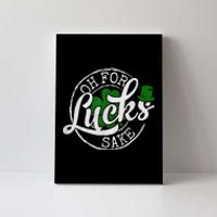 Oh For Lucks Sake Funny Saint Paddy's Day St Patrick's Day Canvas