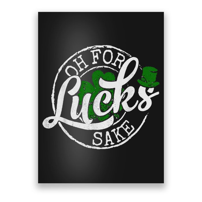 Oh For Lucks Sake Funny Saint Paddy's Day St Patrick's Day Poster