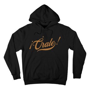 Orale! Funny Mexican Spanish Language Slang Hoodie