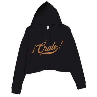 Orale! Funny Mexican Spanish Language Slang Crop Fleece Hoodie
