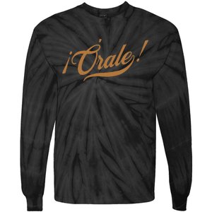 Orale! Funny Mexican Spanish Language Slang Tie-Dye Long Sleeve Shirt