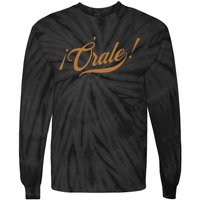 Orale! Funny Mexican Spanish Language Slang Tie-Dye Long Sleeve Shirt