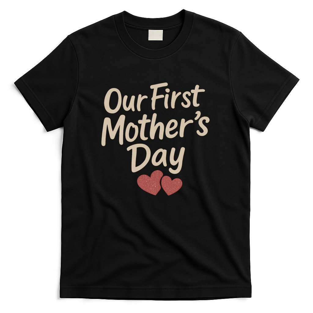 Our First Mother's Day T-Shirt