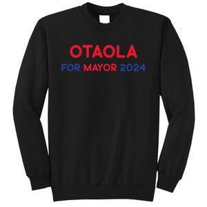 Otaola For Mayor 2024 Sweatshirt