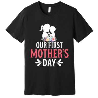 Our First Mother's Day T Premium T-Shirt