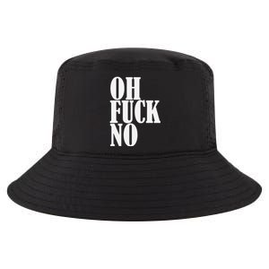 Oh Fuck No Funny Sarcastic Humorous Cool Comfort Performance Bucket Hat