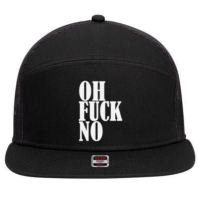 Oh Fuck No Funny Sarcastic Humorous 7 Panel Mesh Trucker Snapback Hat