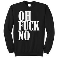 Oh Fuck No Funny Sarcastic Humorous Sweatshirt