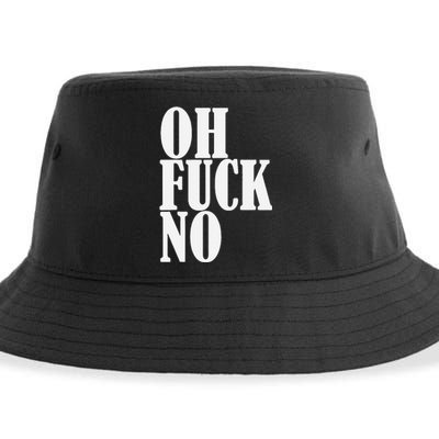 Oh Fuck No Funny Sarcastic Humorous Sustainable Bucket Hat