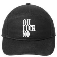 Oh Fuck No Funny Sarcastic Humorous 7-Panel Snapback Hat