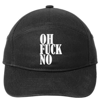 Oh Fuck No Funny Sarcastic Humorous 7-Panel Snapback Hat