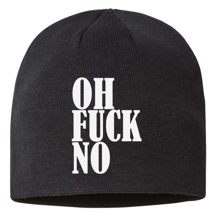 Oh Fuck No Funny Sarcastic Humorous Sustainable Beanie